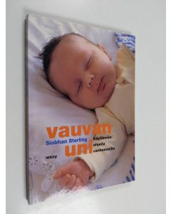 Kirjailijan Siobhan Stirling käytetty kirja Vauvan uni : käytännön ohjeita vanhemmille