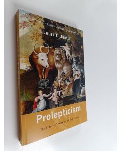 Kirjailijan Lauri T. Jäntti käytetty kirja Prolepticism : the futurist theology of Ted Peters