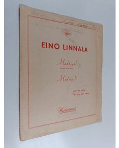 Kirjailijan Eino Linnala käytetty teos Madrigal = Madrigali : Laulu ja piano = För sång och piano