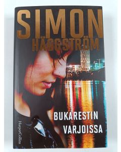 Kirjailijan Simon Häggström uusi kirja Bukarestin varjoissa (UUDENVEROINEN)
