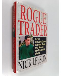 Kirjailijan Edward Whitley & Nicholas William Leeson käytetty kirja Rogue Trader - How I Brought Down Barings Bank and Shook the Financial World