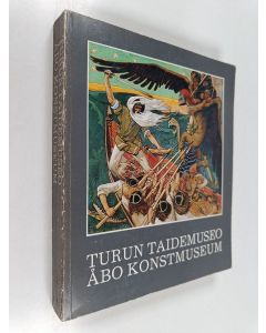 käytetty kirja Turun taidemuseo : Turun taideyhdistyksen kokoelmat = Åbo konstmuseum = Konstföreningens i Åbo samlingar = Turku Art Museum : The Collections of Turku Art Society