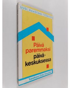 Tekijän Esko Knuuttila  käytetty kirja Päivä paremmaksi päiväkeskuksessa