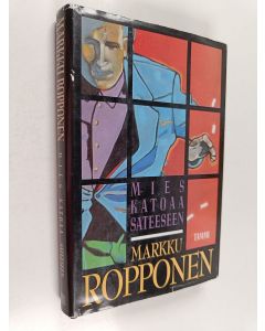 Kirjailijan Markku Ropponen käytetty kirja Mies katoaa sateeseen