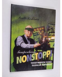 Kirjailijan Pentti Keskinen käytetty kirja Tamperelainen nonstoppi