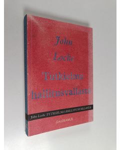 Kirjailijan John Locke käytetty kirja Tutkielma hallitusvallasta : tutkimus poliittisen vallan oikeasta alkuperästä, laajuudesta ja tarkoituksesta