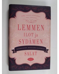 Kirjailijan Kirsi Vainio-Korhonen käytetty kirja Lemmen ilot ja sydämen salat : suomalaisen rakkauden historiaa