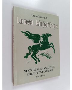Kirjailijan Liisa Enwald käytetty kirja Luova kirjoittaja : Nuoren Voiman liiton kirjoittajakurssi