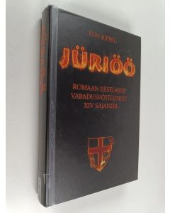 Kirjailijan Enn Kippel käytetty kirja Jüriöö : romaan eestlaste vabadusvõitlusest XIV sajandil