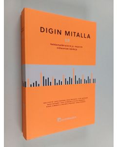 Kirjailijan Tomi Pyyhtiä käytetty kirja Digin mitalla 2.0 : verkkomarkkinoinnin ja -myynnin mittaamisen käsikirja