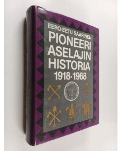Kirjailijan Eero-Eetu Saarinen käytetty kirja Pioneeriaselajin historia 1918-1968