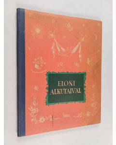 Kirjailijan Vilho Palomaa käytetty kirja Eloni alkutaival : kirja minusta