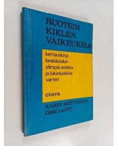 Kirjailijan Karin Miettinen käytetty kirja Ruotsin kielen vaikeuksia : kertauskirja keskikoulun ylimpiä asteita ja lukioluokkia varten