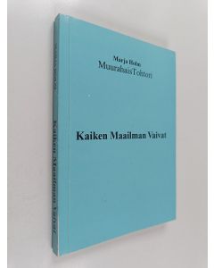 Kirjailijan Marja Holm käytetty kirja Kaiken maailman vaivat : muurahaistohtori selittää