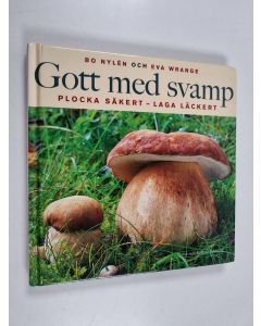 Kirjailijan Bo Nylen käytetty kirja Gott med svamp plocka säkert - laga läckert