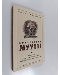 Kirjailijan Tapio Tamminen käytetty kirja Edistyksen myytti : kertomus modernin yhteiskunnan kulttuurisesta paradigmasta
