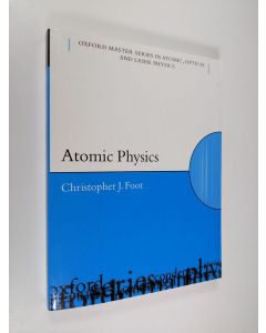 Kirjailijan C.J. Foot & Department of Physics Christopher J Foot käytetty kirja Atomic Physics (ERINOMAINEN)