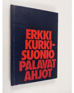 Kirjailijan Erkki Kurki-Suonio käytetty kirja Palavat ahjot