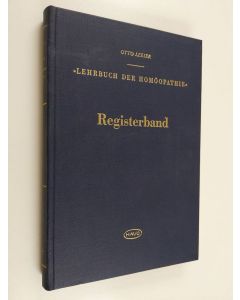 Kirjailijan Otto Leeser käytetty kirja Lehrbuch der Homöopathie - Registerband für die Benutzung des Gesamtwerkes