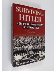 Kirjailijan Adam LeBor käytetty kirja Surviving Hitler : corruption and compromise in the Third Reich