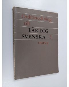 Kirjailijan Maja Kaukoranta käytetty kirja Ordförteckning till lär dig Svenska 3