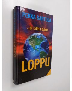 Kirjailijan Pekka Sartola käytetty kirja ...Ja sitten tulee LOPPU : tutkielma Raamatullisista lopun ajoista