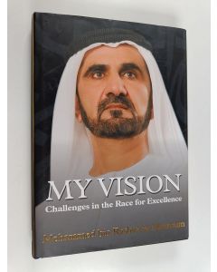 Kirjailijan Muhammad ibn Rashid Al Maktum käytetty kirja My Vision - Challenges in the Race for Excellence
