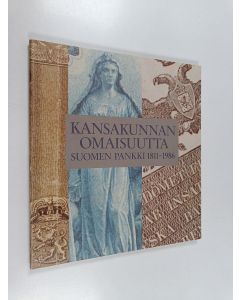 Kirjailijan Hilkka Kunnas käytetty kirja Kansakunnan omaisuutta : Suomen pankki 1811-1986