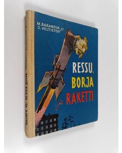 Kirjailijan M. Baranova käytetty kirja Ressu, Borja ja raketti : kertomus kulkukoirista, joista tuli kuuluisuuksia