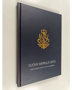 käytetty kirja Suomi merellä 2015 : Meriupseeriyhdistys ry:n vuosikirja