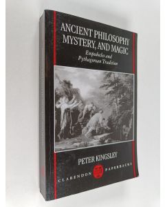 Kirjailijan Peter Kingsley käytetty kirja Ancient Philosophy, Mystery, and Magic : Empedocles and Pythagorean Tradition