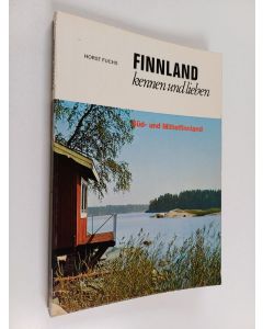 Kirjailijan Horst Fuchs käytetty kirja Finnland kennen und lieben : Süd- und Mittelfinnland mit Vorschlägen für einen Helsinki-Aufenthalt