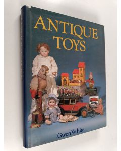 Kirjailijan Gwen White käytetty kirja Antique toys and their background