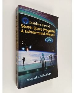 Kirjailijan Michael E. Salla käytetty kirja Insiders Reveal Secret Space Programs & Extraterrestrial Alliances