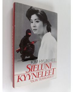 Kirjailijan Hyun Hee Kim käytetty kirja Sieluni kyyneleet : pohjoiskorealaisen terroristitytön tarina