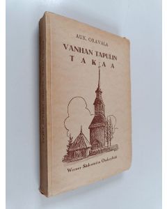 Kirjailijan Aukusti Oravala käytetty kirja Vanhan tapulin takaa