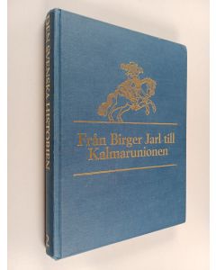 käytetty kirja Den svenska historien : Från Birger Jarl till Kalmarunionen