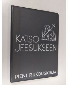 Tekijän Hillevi Hainari  käytetty kirja Katso Jeesukseen : pieni rukouskirja
