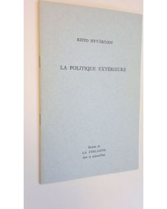 Kirjailijan Risto Hyvärinen käytetty teos La politique exterieure (ERINOMAINEN)