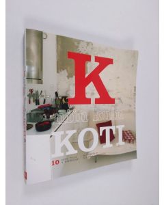 Kirjailijan Heli Thoren käytetty kirja K niin kuin koti : 10 kotia, tyyliä & näkökulmaa