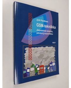 Kirjailijan Jyrki Penttinen käytetty kirja Gsm-tekniikka : Järjestelmän toiminta, palvelut ja suunnittelu