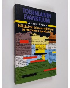 Kirjailijan Hannu Nyman käytetty kirja Toisenlainen evankeliumi : näkökulmia Jehovan todistajien ja mormonien opetukseen : Hannu Nyman
