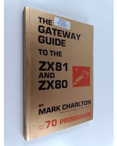 Kirjailijan Mark Charlton käytetty kirja The Gateway Guide to the ZX81 and ZX80