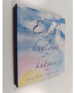 Kirjailijan Maria Alstedt käytetty kirja Enkelit kuulevat kutsusi