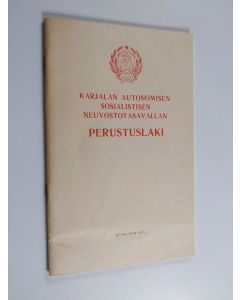 käytetty teos Karjalan autonomisen sosialistisen neuvostotasavallan perustuslaki : hyväksytty Karjalan Autonomisen Sosialistisen Neuvostotasavallan korkeimman neuboston ylimääräissessä istunnossa 30.toukokuuta 1978. Pykäliin 72, 111, 114 on tehty