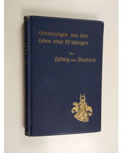 Kirjailijan Hedwig von Bismarck käytetty kirja Erinnerungen aus dem Leben einer 95 jährigen : mit dem Bilde der Verfasserin