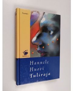 Kirjailijan Hannele Huovi käytetty kirja Tuliraja