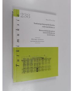 Kirjailijan Anu Pietilä käytetty kirja Luokanopettajaopiskelijoiden matematiikkakuva : matematiikkakkokemukset matematiikkakuvan muodostajina