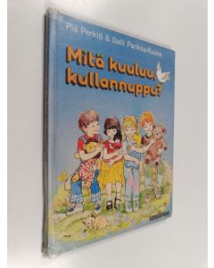 Kirjailijan Pia Perkiö käytetty kirja Mitä kuuluu, kullannuppu?
