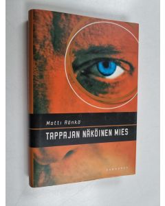 Kirjailijan Matti Rönkä käytetty kirja Tappajan näköinen mies
